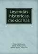 Leyendas historicas mexicanas, Fr?as, Heriberto, 1870-1925,Bardin, James Cook, 1887- ed 