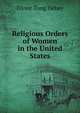 Religious Orders of Women in the United States, Elinor Tong Dehey 