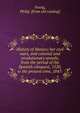 History of Mexico; her civil wars, and colonial and revolutionary annals; from the period of the Spanish conquest, 1520, to the present time, 1847:, Young, Philip. [from old catalog] 