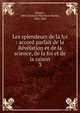Les splendeurs de la foi : accord parfait de la Rvlation et de la science, de la foi et de la raison. 3, Moigno, abb? (Fran?ois Napol?on Marie), 1804-1884 