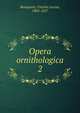 Opera ornithologica. 2, Bonaparte, Charles Lucian, 1803-1857 