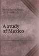 A study of Mexico, David Ames Wells 