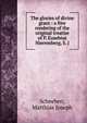 The glories of divine grace : a free rendering of the original treatise of P. Eusebius Nieremberg, S. J, Scheeben, Matthias Joseph 