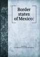 Border states of Mexico:, Hamilton, Leonidas Le Cenci. [from old catalog] 