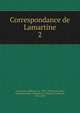 Correspondance de Lamartine. 2, Lamartine Alphonse de 