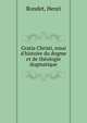 Gratia Christi, essai d'histoire du dogme et de th?ologie dogmatique, Rondet, Henri, 