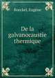 De la galvanocaustie thermique, Boeckel, Eug?ne 