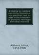 A treatise on medical electricity, theoretical and practical : and its uses in the treatment of paralysis, neuralgia and other diseases, Althaus, Julius, 1833-1900 
