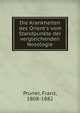 Die Krankheiten des Orient's vom Standpunkte der vergleichenden Nosologie, Pruner, Franz, 1808-1882 