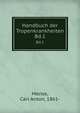 Handbuch der Tropenkrankheiten. Bd.1, Mense, Carl Anton, 1861- 