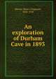 An exploration of Durham Cave in 1893, Mercer, Henry Chapman, 1856-1930 
