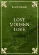 LOST MODERN LOVE, Lord Schadt 
