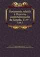 Documents relatifs l`histoire constitutionnelle du Canada, 1759- . 1 pt. 1, Archives publiques du Canada,Shortt, Adam, 1859-1931,Doughty, Arthur G. (Arthur George), Sir, 1860-1936,Archives publiques du Canada. Bureau des publications historiques 