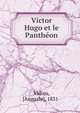 Victor Hugo et le Pantheon, Vidieu, [Auguste], 1831- 