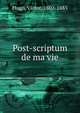 Post-scriptum de ma vie, Victor Hugo 