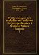 Trait? clinique des maladies de l'enfance : le?ons profess?es ? l'H?pital Sainte Eug?nie, Cadet de Gassicourt, Charles Jules Ernest, 1826-1900 