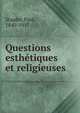 Questions esthetiques et religieuses, Stapfer, Paul, 1840-1917 