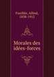 Morales des idees-forces, Fouille?e, Alfred, 1838-1912 