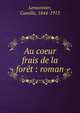 Au coeur frais de la for?t : roman, Lemonnier, Camille, 1844-1913 