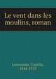 Le vent dans les moulins, roman, Lemonnier, Camille, 1844-1913 