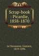 Scrap-book : Picardie, 1858-1870, Le Vavasseur, Gustave, 1819-1896 