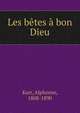 Les betes a bon Dieu, Karr Alphonse 