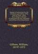 Manual of instruction for the volunteers and militia of the state of Texas : taken from Gilham's Manual of instruction for the volunteers and militia of the United States, Gilham, William, 1819?-1872 