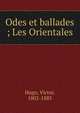 Odes et ballades ; Les Orientales, Victor Hugo 