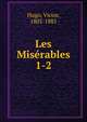 Les Misrables. 1-2, Victor Hugo 