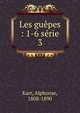 Les gupes : 1-6 srie. 3, Karr Alphonse 