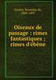 Oiseaux de passage : rimes fantastiques ; rimes d'?b?ne, Guaita, Stanislas de, 1860-1897 