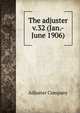 The adjuster. v.32 (Jan.-June 1906), Adjuster Company 