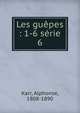 Les gupes : 1-6 srie. 6, Karr Alphonse 