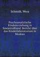 Psychoanalytische Kindererziehung in Sowjetru?land. Bericht uber das Kinderlaboratorium in Moskau, Schmidt, Wera 