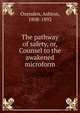 The pathway of safety, or, Counsel to the awakened microform, Oxenden, Ashton, 1808-1892 