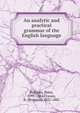 An analytic and practical grammar of the English language, Bullions, Peter, 1791-1864,Craven, B. (Braxton), 1822-1882 