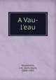A Vau-l'eau, Huysmans, J.-K. (Joris-Karl), 1848-1907 