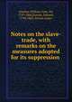 Notes on the slave-trade, with remarks on the measures adopted for its suppression ., Ouseley, William Gore, Sir, 1797-1866,Everett, Edward, 1794-1865, former owner 
