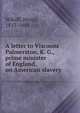 A letter to Viscount Palmerston, K. G., prime minister of England, on American slavery, Wikoff, Henry, 1813-1884 