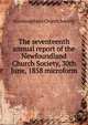 The seventeenth annual report of the Newfoundland Church Society, 30th June, 1858 microform, Newfoundland Church Society 