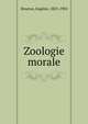 Zoologie morale, Mouton, Eug?ne, 1823-1902 