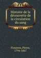 Histoire de la decouverte de la circulation du sang, Flourens Pierre 