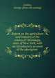 Report on the agriculture and industry of the county of Onondaga, state of New York, with an introductory account of the aborigines, Geddes, George. [from old catalog] 