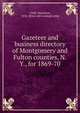 Gazeteer and business directory of Montgomery and Fulton counties, N.Y., for 1869-70, Child, Hamilton, b. 1836 