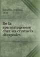 De la spermatogenese chez les crustaces decapodes, Sabatier, Armand, 1834- 