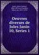 Oeuvres diverses de Jules Janin. 10, Series 1, Janin Jules Gabriel 