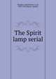 The Spirit lamp serial, Douglas, Alfred Bruce, Lord, 1870-1945,Wason, Sandys 