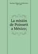 La misi?n de Poinsett a M?xico;, Manning, William R. (William Ray), 1871-1942 