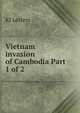 Vietnam invasion of Cambodia Part 1 of 2, KI Letters 
