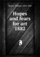 Hopes and fears for art. 1882, Morris William 